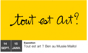 Tout est art Ben _ Musée Maillol